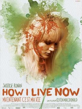 affiche du film How I live  now (Maintenant c’est ma vie)